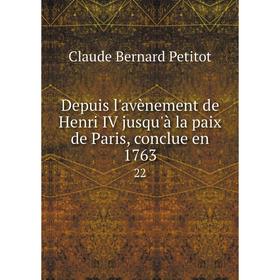 

Книга Depuis l'avènement de Henri IV jusqu'à la paix de Paris, conclue en 1763 22