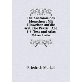 

Книга Die Anatomie des Menschen: Mit Hinweisen auf die ärztliche Praxis: Abt. 1-6. Text und Atlas Volume 2, Atlas