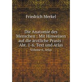 

Книга Die Anatomie des Menschen: Mit Hinweisen auf die ärztliche Praxis: Abt. 1-6. Text und Atlas Volume 6, Atlas