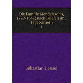 

Книга Die Familie Mendelssohn, 1729-1847; nach Briefen und Tagebüchern 1