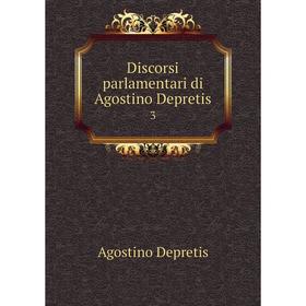 

Книга Discorsi parlamentari di Agostino Depretis 3