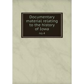 

Книга Documentary material relating to the history of Iowa no.4