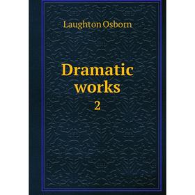 

Книга Dramatic works 2