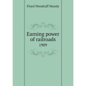 

Книга Earning power of railroads 1909