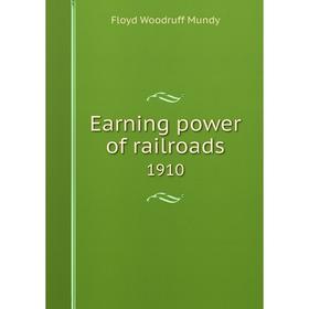 

Книга Earning power of railroads 1910