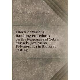 

Книга Effects of Various Handling Procedures on the Responses of Zebra Mussels (Dreissena Polymorpha) in Bioassay Testing