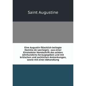 

Книга Eine Augustin fälschlich beilegte Homilia de sacrilegiis: aus einer Einsiedeler Handschrift des achten Jahrhunderts heraugegeben und mit kritisc
