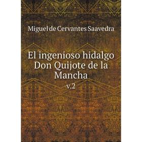 

Книга El ingenioso hidalgo Don Quijote de la Mancha v.2
