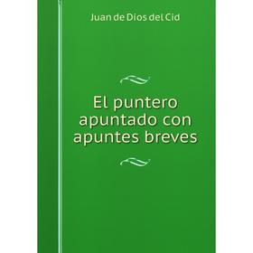 

Книга El puntero apuntado con apuntes breves