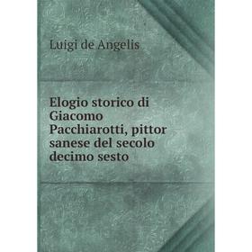 

Книга Elogio storico di Giacomo Pacchiarotti, pittor sanese del secolo decimo sesto