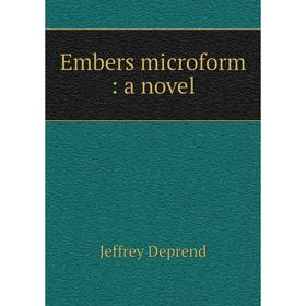 

Книга Embers microform: a novel