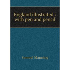 

Книга England illustrated: with pen and pencil