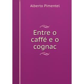 

Книга Entre o caffé e o cognac