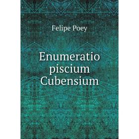

Книга Enumeratio piscium Cubensium
