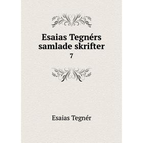 

Книга Esaias Tegnérs samlade skrifter 7