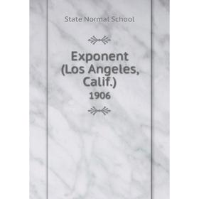 

Книга Exponent (Los Angeles, Calif.) 1906