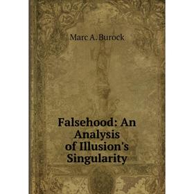 

Книга Falsehood: An Analysis of Illusion's Singularity