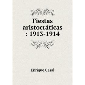 

Книга Fiestas aristocráticas: 1913-1914