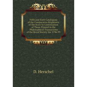 

Книга Fifth and Sixth Catalogues of the Comparative Brightness of the Stars-In Continuation of Those Printed in the 'Philosophical Transactions of the