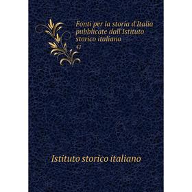 

Книга Fonti per la storia d'Italia pubblicate dall'Istituto storico italiano 41