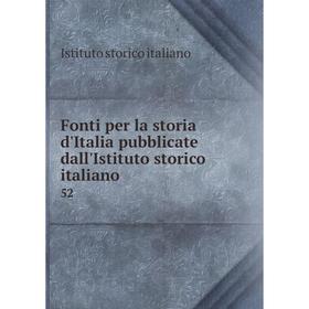 

Книга Fonti per la storia d'Italia pubblicate dall'Istituto storico italiano 52