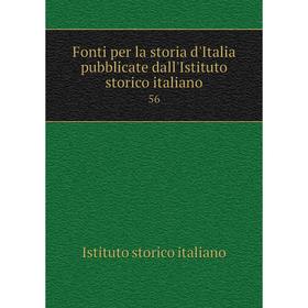 

Книга Fonti per la storia d'Italia pubblicate dall'Istituto storico italiano 56