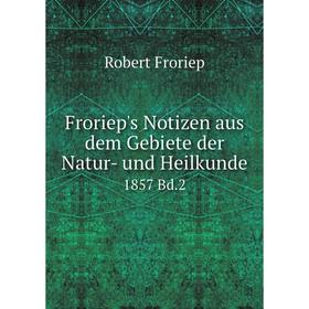 

Книга Froriep's Notizen aus dem Gebiete der Natur- und Heilkunde 1857 Bd.2