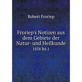 

Книга Froriep's Notizen aus dem Gebiete der Natur- und Heilkunde 1858 Bd.1