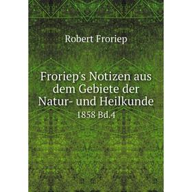 

Книга Froriep's Notizen aus dem Gebiete der Natur- und Heilkunde 1858 Bd.4