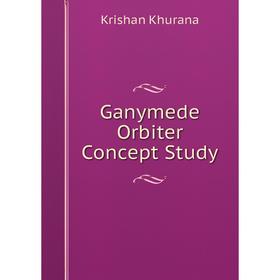 

Книга Ganymede Orbiter Concept Study