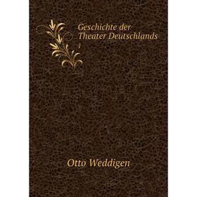 

Книга Geschichte der Theater Deutschlands 1
