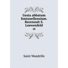 

Книга Gesta abbatum fontanellensium. Recensuit S. Loewenfeld 28