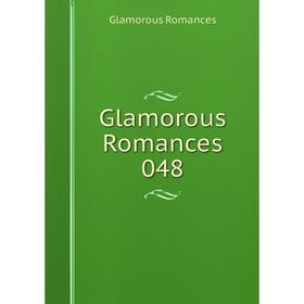 

Книга Glamorous Romances 048