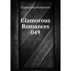 

Книга Glamorous Romances 049