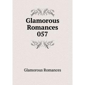 

Книга Glamorous Romances 057