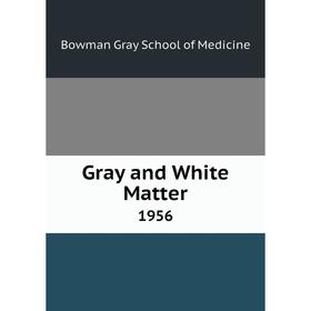 

Книга Gray and White Matter 1956