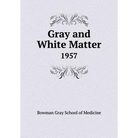 

Книга Gray and White Matter 1957