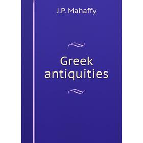 

Книга Greek antiquities