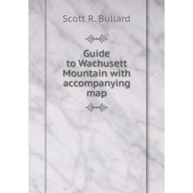 

Книга Guide to Wachusett Mountain with accompanying map