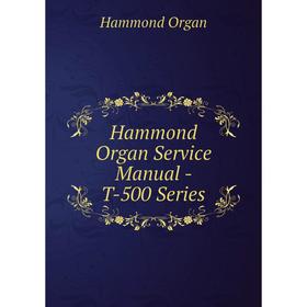 

Книга Hammond Organ Service Manual - T-500 Series