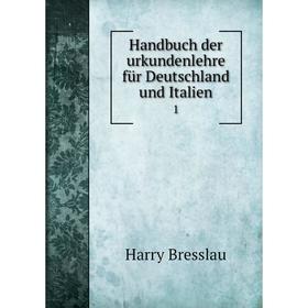 

Книга Handbuch der urkundenlehre für Deutschland und Italien 1