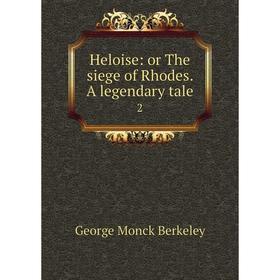 

Книга Heloise: or The siege of Rhodes. A legendary tale 2