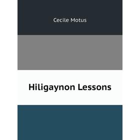 

Книга Hiligaynon Lessons