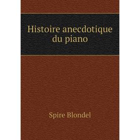 

Книга Histoire anecdotique du piano