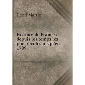 

Книга Histoire de France: depuis les temps les plus reculés jusqu'en 1789 8