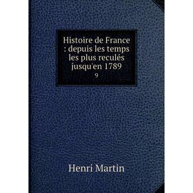 

Книга Histoire de France: depuis les temps les plus reculés jusqu'en 1789 9
