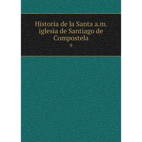

Книга Historia de la Santa a.m. iglesia de Santiago de Compostela 9
