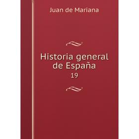 

Книга Historia general de España 19