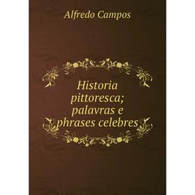 

Книга Historia pittoresca; palavras e phrases celebres