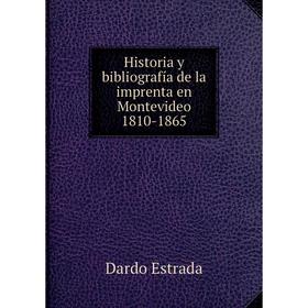 

Книга Historia y bibliografía de la imprenta en Montevideo 1810-1865